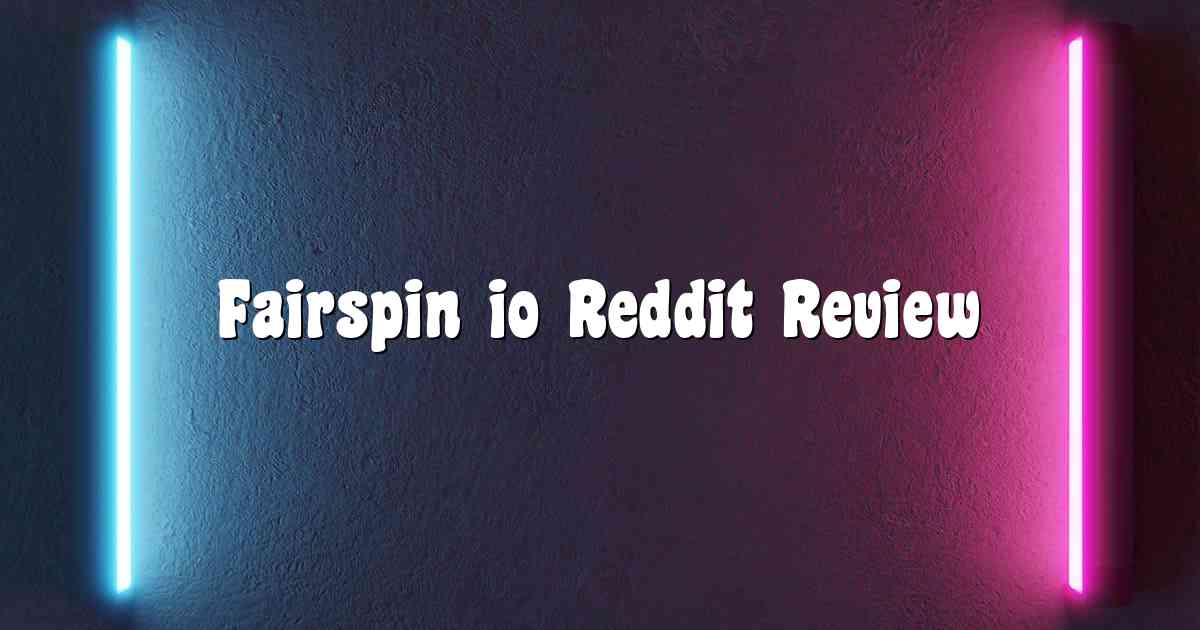 Fairspin io Reddit Review
