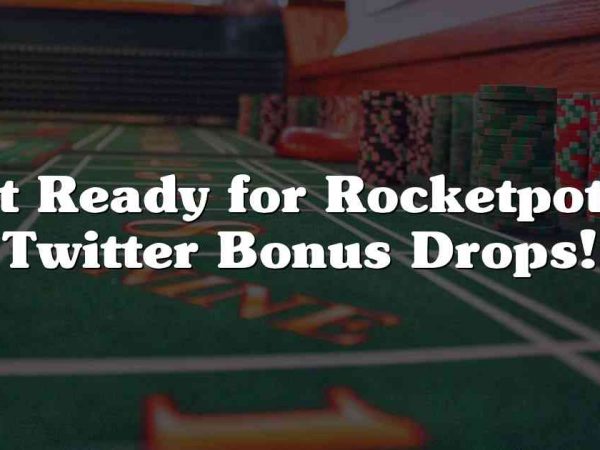 Get Ready for Rocketpot io Twitter Bonus Drops!