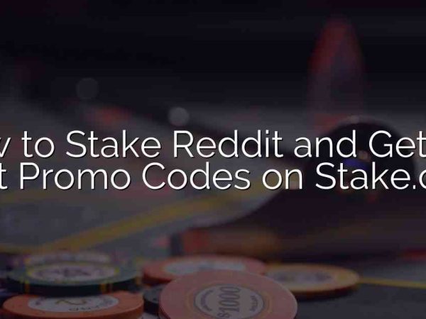 How to Stake Reddit and Get the Best Promo Codes on Stake.com