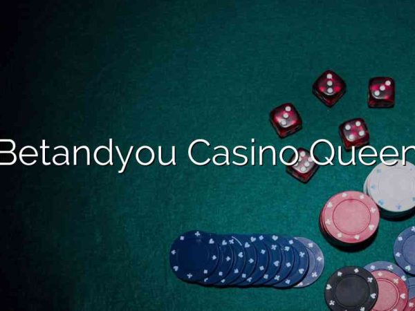 Betandyou Casino Queen