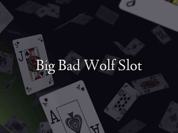 Big Bad Wolf Slot