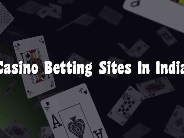 Casino Betting Sites In India