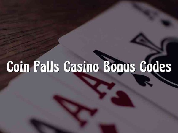 Coin Falls Casino Bonus Codes