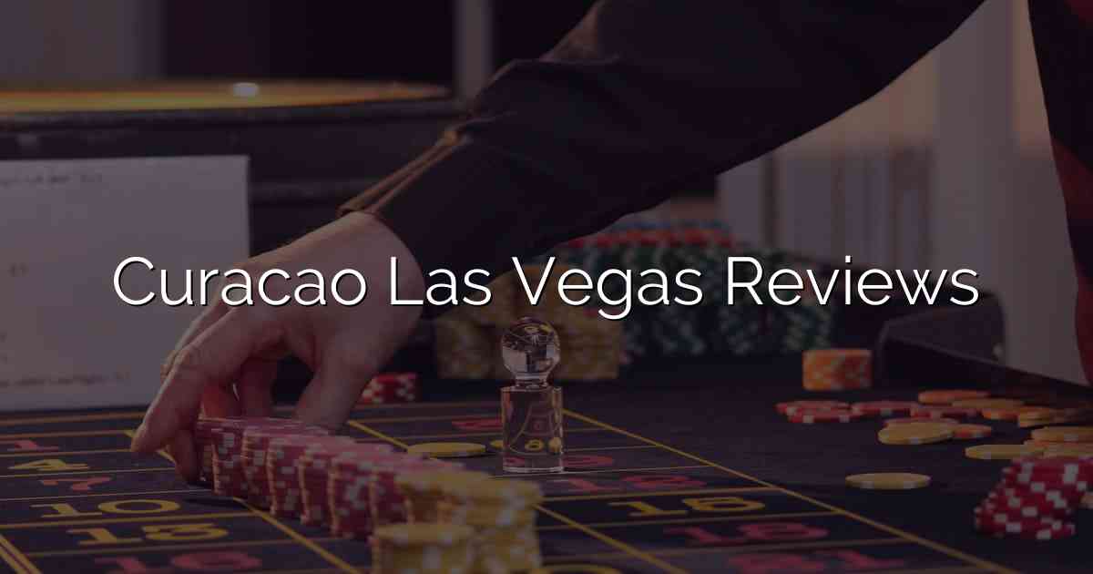 Curacao Las Vegas Reviews