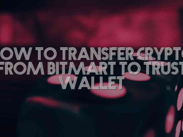 How To Transfer Crypto From Bitmart To Trust Wallet