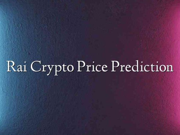 Rai Crypto Price Prediction