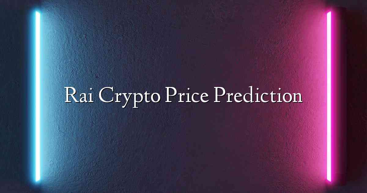 Rai Crypto Price Prediction
