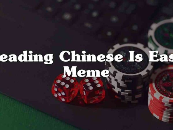 Reading Chinese Is Easy Meme