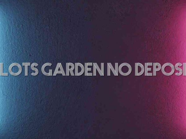 Slots Garden No Deposit