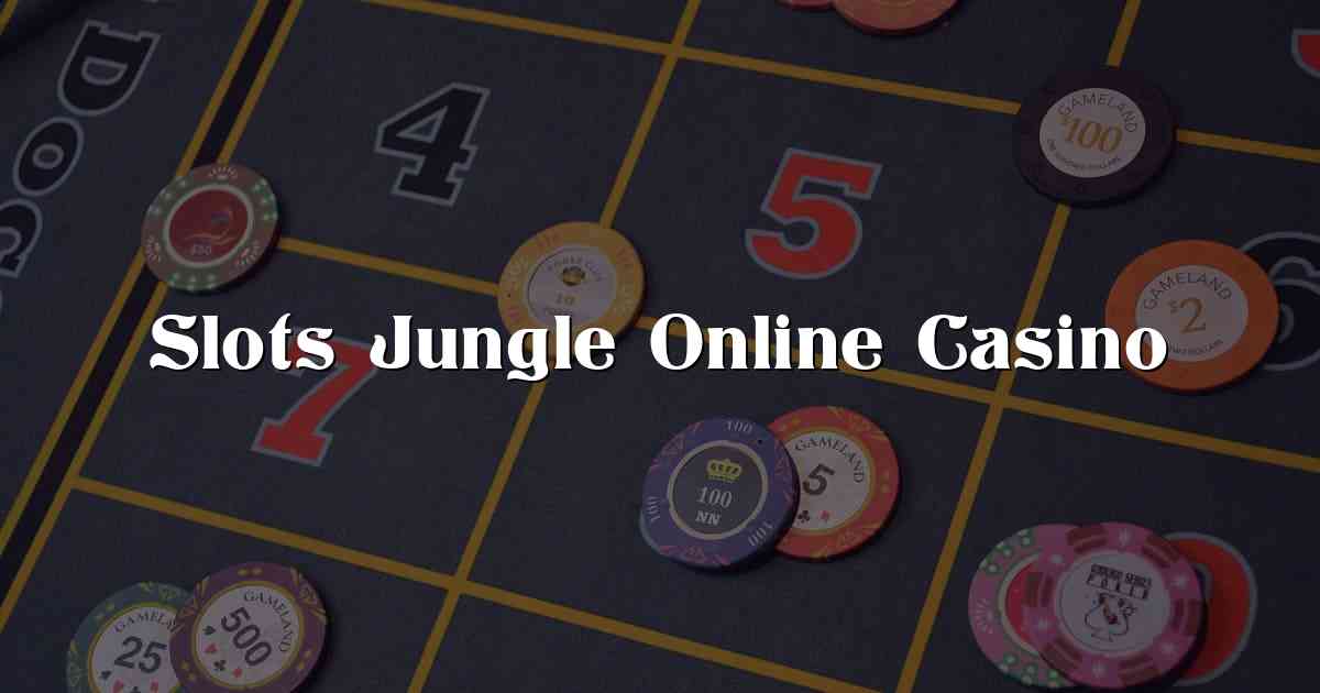 Slots Jungle Online Casino