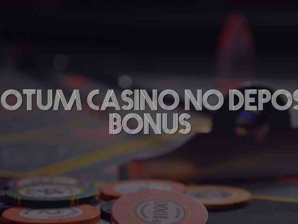 Slotum Casino No Deposit Bonus