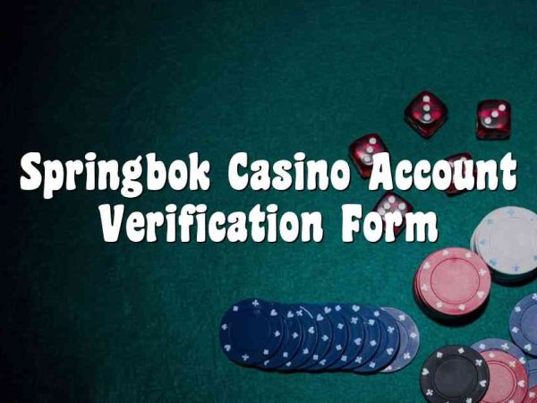 Springbok Casino Account Verification Form