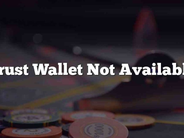 Trust Wallet Not Available