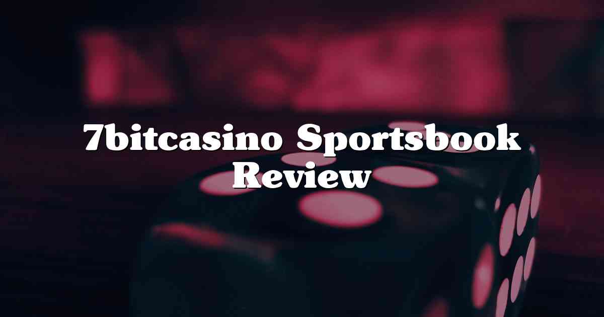 7bitcasino Sportsbook Review