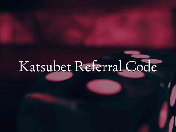 Katsubet Referral Code