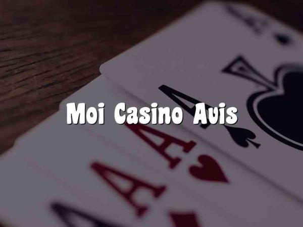 Moi Casino Avis