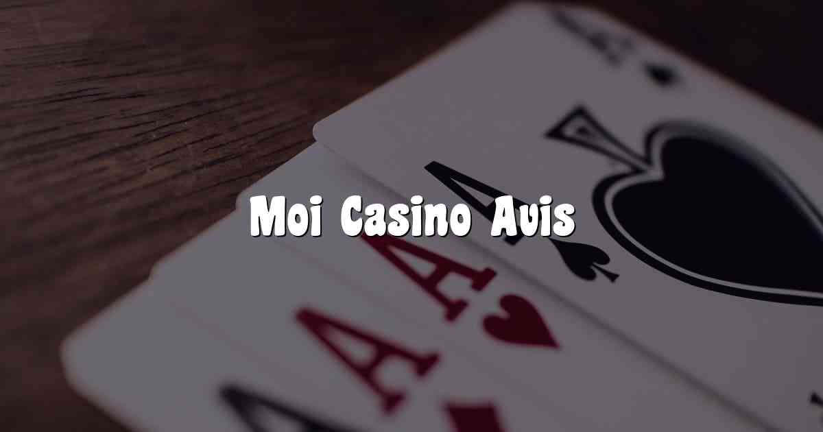 Moi Casino Avis